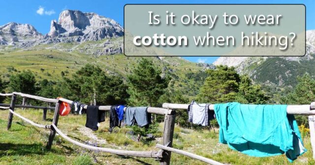 is it okay to wear cotton when hiking