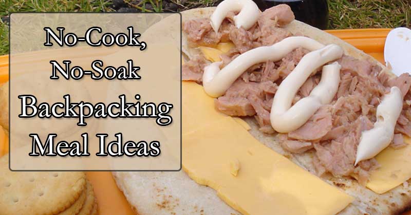 no cook backpacking meal ideas