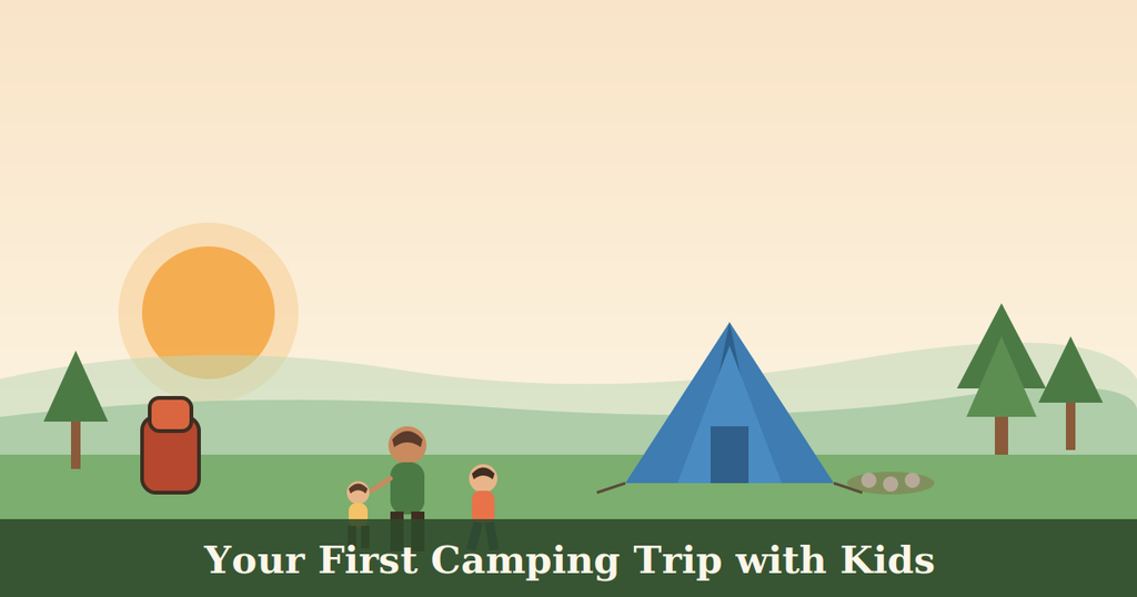 Cartoon camping scene with a blue tent, trees, and a small family on a grassy field at sunset; banner reads 'Your First Camping Trip with Kids'.