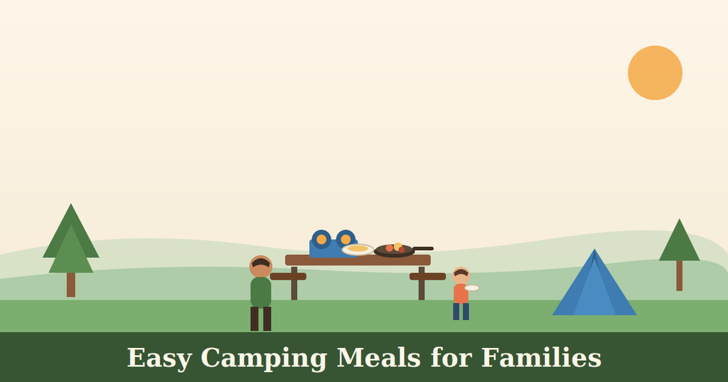 Outdoor camping scene: two people eat at a picnic table with food, a blue tent and trees on a grassy landscape under a pale sun; banner reads 'Easy Camping Meals for Families'.